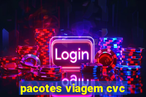 pacotes viagem cvc